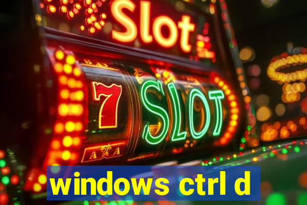 windows ctrl d